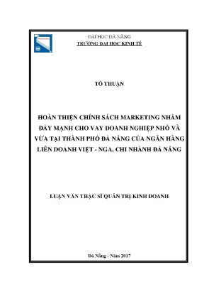 Luận văn hoàn thiện chính sách marketing nhằm đẩy mạnh cho vay doanh nghiệp nhỏ và vừa tại thành phố đà nẵng của ngân hàng liên doanh việt nga chi nhánh đà nẵng