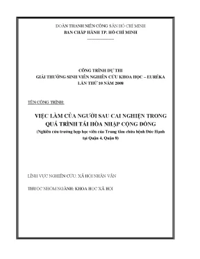 Việc làm của người sau cai trong quá trình tái hòa nhập cộng đồng nghiên cứu trường hợp học viên của trung tâm chữa bệnh đức hạnh tại quận 4 quận 8 công trình dự thi giải thưởng si