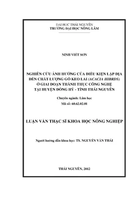 Luận văn nghiên cứu ảnh hưởng của điều kiện lập địa đến chất lượng gỗ keo lai acacia hibrids ở giai đoạn thành thục công nghệ tại huyện đồng hỷ tỉnh thái nguyên