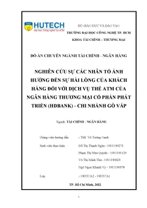 Nghiên cứu sự các nhân tố ảnh hưởng đến sự hài lòng của khách hàng đối với dịch vụ thẻ atm của ngân hàng thương mại cổ phần phát triển hdbank chi nhánh gò vấp