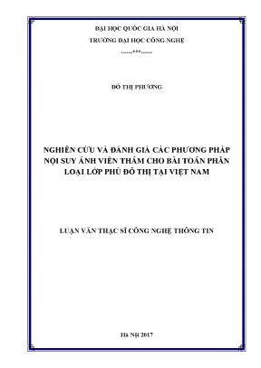 Luận văn ths nghiên cứu và đánh giá các phương pháp nội suy ảnh viễn thám cho bài toán phân loại lớp phủ đô thị tại việt nam