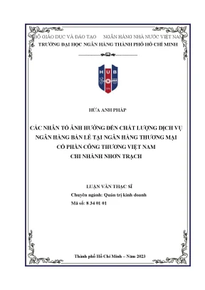 Các nhân tố ảnh hưởng đến chất lượng dịch vụ ngân hàng bán lẻ tại ngân hàng thương mại cổ phần công thương việt nam chi nhánh nhơn trạch hứa anh pháp
