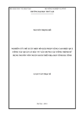 Nghiên cứu đề xuất một số giải pháp nâng cao hiệu quả công tác quản lý đầu tư xây dựng các công trình sử dụng nguồn vốn ngân sách trên địa bàn tỉnh hà tĩnh