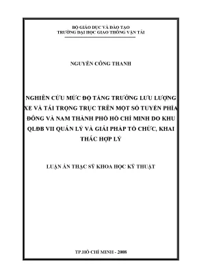 Nghiên cứu mức độ tăng trưởng lưu lượng xe và tải trọng trục trên một số tuyến phía đông và nam thành phố hồ chí minh do khu quản lý đường bộ vii quản lý và giải pháp tổ chức khai thác hợp lý