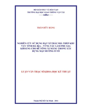 Nghiên cứu sử dụng hạt xỉ thải nhà máy thép khu vực tỉnh bà rịa vũng tàu làm phụ gia khoáng cho bê tông xi măng trong xây dựng mặt đường ô tô