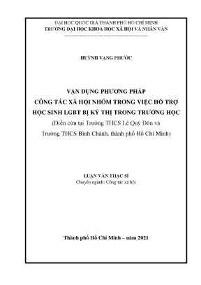 Vận dụng phương pháp công tác xã hội nhóm trong việc hỗ trợ học sinh lgbt bị kỳ thị trong trường học điển cứu tại trường thcs lê quý đôn và trường thcs bình chánh thành phố hồ chí min