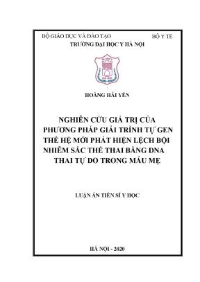 Nghiên cứu giá trị của phương pháp giải trình tự gen thế hệ mới phát hiện lệch bội nhiễm sắc thể thai bằng dna thai tự do trong máu mẹ
