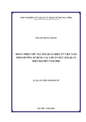 Hoàn thiện thủ tục hải quan điện tử việt nam theo hướng áp dụng các chuẩn mực hải quan hiện đại đến năm 2020