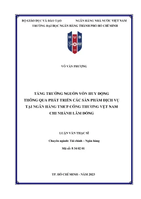 Tăng trưởng nguồn vốn huy động thông qua phát triển các sản phẩm dịch vụ tại ngân hàng tmcp công thương việt nam chi nhánh lâm đồng