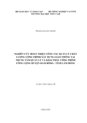 Nghiên cứu hoàn thiện công tác quản lý chất lượng công trình xây dựng giao thông tại trung tâm quản lý và khai thác công trình công cộng huyện đam rông tỉnh lâm đồng