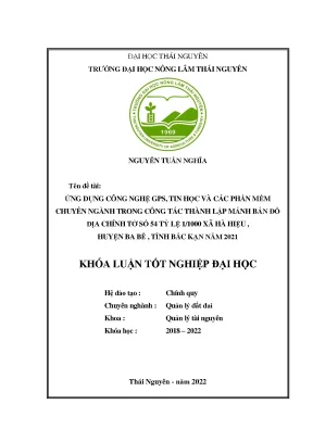 Ứng dụng công nghệ gps tin học và các phần mềm chuyên ngành trong công tác thành lập mảnh bản đồ địa chính tờ số 54 tỷ lệ 1 1000 xã hà hiệu huyện ba bể tỉnh bắc kạn năm 2021