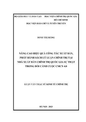 Nâng cao hiệu quả công tác xuất bản phát hành sách lý luận chính trị tại nhà xuất bản chính trị quốc gia sự thật trong bối cảnh cuộc cmcn 4 0