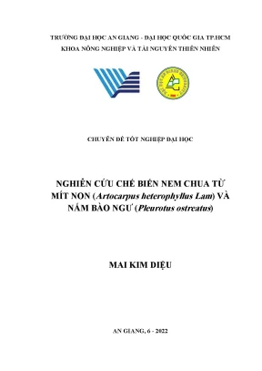Nghiên cứu chế biến nem chua từ mít non artocarpus heterophyllus lam và nấm bào ngư pleurotus ostreatus