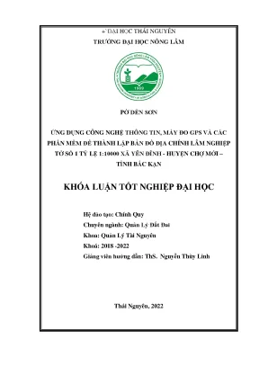 Ứng dụng công nghệ thông tin máy đo gps và các phầm mềm thành lập bản đồ địa chính lâm nghiệp tờ số 1 tỷ lệ 1 10000 xã yên đĩnh huyện chợ mới tỉnh bắc kạn