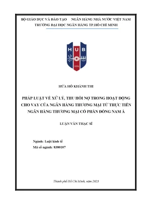 Pháp luật về xử lý thu hồi nợ trong hoạt động cho vay của ngân hàng thương mại từ thực tiễn ngân hàng thương mại cổ phần đông nam á