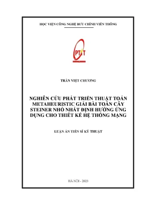 Nghiên cứu phát triển thuật toán metaheuristic giải bài toán cây steiner nhỏ nhất định hướng ứng dụng cho thiết kế hệ thống mạng