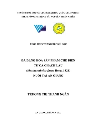 Đa dạng hóa sản phẩm chế biến từ cá chạch lấu mastacembelus favus hora 1824 nuôi tại an giang