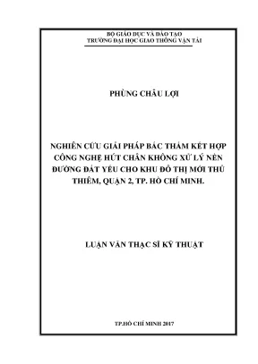 Nghiên cứu giải pháp bấc thấm kết hợp công nghệ hút chân không xử lý nền đường đất yếu cho khu đô thị mới thủ thiêm quận 2 tp hồ chí minh