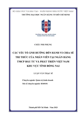 Các yếu tố ảnh hưởng đến hành vi chia sẻ tri thức của nhân viên tại ngân hàng tmcp đầu tư và phát triển việt nam khu vực tỉnh đồng nai
