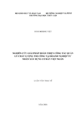 Nghiên cứu giải pháp hoàn thiện công tác quản lý chất lượng thi công tại doanh nghiệp tư nhân xây dựng cơ bản việt ngân