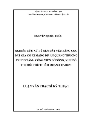 Nghiên cứu xử lý nền đất yếu bằng cọc đất gia cố xi măng dự án quảng trường trung tâm công viên bờ sông khu đô thị mới thủ thiêm quận 2 tp hồ chí minh