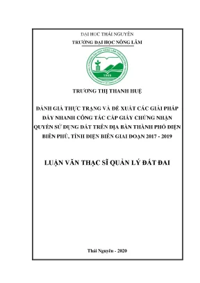 Đánh giá thực trạng và đề xuất các giải pháp đẩy nhanh công tác cấp giấy chứng nhận quyền sử dụng đất trên địa bàn thành phố điện biên phủ tỉnh điện biên giai đoạn 2017 2019