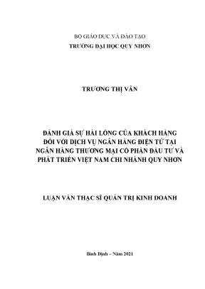 Đánh giá sự hài lòng của khách hàng đối với dịch vụ ngân hàng điện tử tại ngân hàng thương mại cổ phần đầu tư và phát triển việt nam chi nhánh quy nhơn