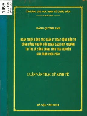 Hoàn thiện công tác quản lý hoạt động đầu tư công bằng nguồn vốn ngân sách địa phương tại thị xã sông công tỉnh thái nguyên giai đoạn 2008 2020