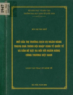 Mở cửa thị trường dịch vụ ngân hàng trong quá trình hội nhập kinh tế quốc tế và vấn đề đặt ra đối với ngân hàng công thương việt nam