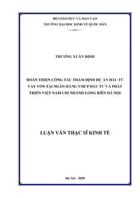 Hoàn thiện công tác thẩm định dự án đầu tư vay vốn tại ngân hàng tmcp đầu tư và phát triển việt nam chi nhánh long biên hà nội