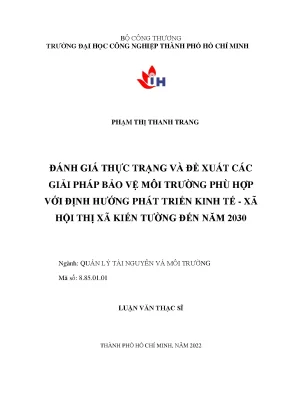 Đánh giá thực trạng và đề xuất các giải pháp bảo vệ môi trường phù hợp với định hướng phát triển kinh tế xã hội thị xã kiến tường đến năm 2030
