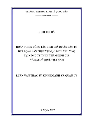 Hoàn thiện công tác định giá dự án đầu tư bất động sản phục vụ mục đích xử lý nợ tại công ty tnhh thẩm định giá và đại lý thuế việt nam