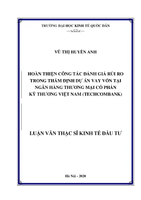 Hoàn thiện công tác đánh giá rủi ro trong thẩm định dự án vay vốn tại ngân hàng thương mại cổ phần kỹ thương việt nam techcombank