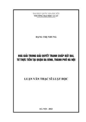 Hoà giải trong giải quyết tranh chấp đất đai từ thực tiễn tại quận ba đình thành phố hà nội