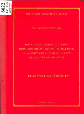 Hoàn thiện chính sách giá đất trong bồi thường giải phóng mặt bằng qua nghiên cứu một số dự án trên địa bàn thành phố hà nội