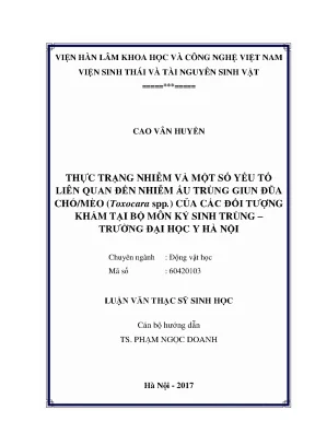 Luận văn thạc sĩ thực trạng nhiễm và một số yếu tố liên quan đến nhiễm ấu trùng giun đũa chó mèo toxocara spp của các đối tượng khám tại bộ môn ký sinh trùng trường đại học y hà nội
