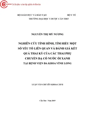 Nghiên cứu tình hình tìm hiểu một số yếu tố liên quan và đánh giá kết quả thai kỳ của các thai phụ chuyển dạ có nước ối xanh tại bệnh viện đa khoa tỉnh vĩnh long