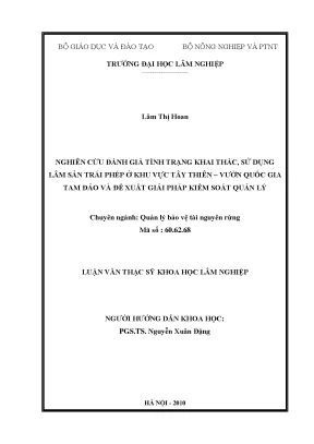 Luận văn thạc sĩ nghiên cứu đánh giá tình trạng khai thác sử dụng lâm sản trái phép ở khu vực tây thiên vườn quốc gia tam đảo và đề xuất giải pháp kiểm soát quản lý