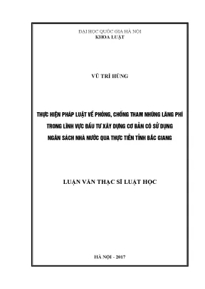 Luận văn thạc sĩ thực hiện pháp luật về phòng chống tham nhũng lãng phí trong lĩnh vực đầu tư xây dựng cơ bản có sử dụng ngân sách nhà nước qua thực tiễn tỉnh bắc giang luận văn ths luật 60380