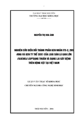 Luận văn thạc sĩ nghiên cứu sự biến đổi thành phần gen nhân its 2 28s rrna và gen ty thể cox1 của loài sán lá gan lớn fasciola sp dạng thuần và dạng lai gây bệnh trên động vật tại việt nam