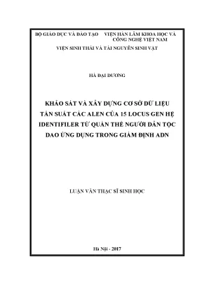Luận văn thạc sĩ khảo sát và xây dựng cơ sở dữ liệu tần suất các alen của 15 locus gen hệ identifiler từ quần thể người dân tộc dao ứng dụng trong giám định and