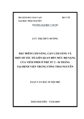 Luận văn thạc sĩ đặc điểm lâm sàng cận lâm sàng và một số yếu tố liên quan đến mức độ nặng của viêm phổi ở trẻ từ 2 36 tháng tại bệnh viện trung ương thái nguyên