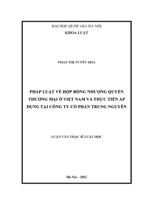 Luận văn thạc sĩ pháp luật về hợp đồng nhượng quyền thương mại ở việt nam và thực tiễn áp dụng tại công ty cổ phần trung nguyên