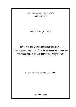 Luận văn thạc sĩ bảo vệ quyền con người bằng chế định loại trừ trách nhiệm hình sự trong pháp luật hình sự việt nam