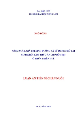 Luận án tiến sĩ chăn nuôi đề tài năng suất giá trị dinh dưỡng và sử dụng ngô lai sinh khối làm thức ăn cho bò thịt ở thừa thiên huế