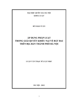 Luận văn thạc sĩ áp dụng pháp luật trong giải quyết khiếu nại về đất đai trên địa bàn thành phố hà nội luận văn ths luật 60 38 50