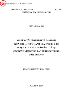 Nghiên cứu tình hình và đánh giá kiến thức thực hành của cán bộ y tế về quản lý chất thải rắn y tế tại các bệnh viện công lập tỉnh sóc trăng năm 2018 2019
