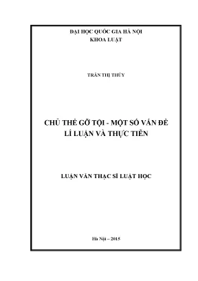 Luận văn thạc sĩ chủ thể gỡ tội một số vấn đề lí luận và thực tiễn