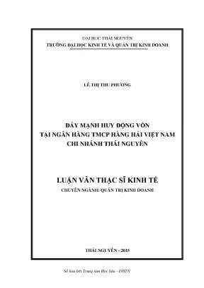 Luận văn thạc sĩ đẩy mạnh huy động vốn tại ngân hàng tmcp hàng hải việt nam chi nhánh thái nguyên