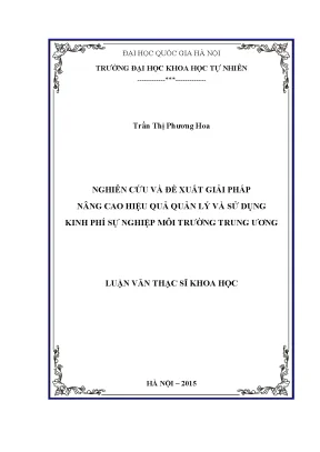 Luận văn thạc sĩ nghiên cứu và đề xuất giải pháp nâng cao hiệu quả quản lý và sử dụng kinh phí sự nghiệp môi trường trung ương